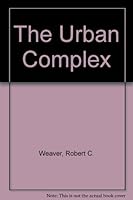 The urban complex;: Human values in urban life B0006BM0SS Book Cover
