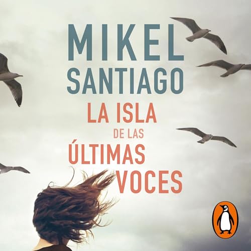 La isla de las últimas voces [The Island of the Last Voices] Audiolibro Por Mikel Santiago arte de portada
