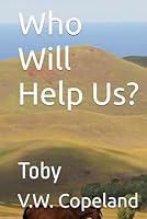 Who Will Help Us?: Toby B0F5XB799M Book Cover