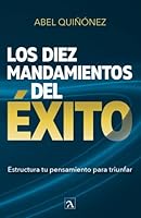 Los diez mandamientos del éxito, estructura tu pensamiento para triunfar 6079955016 Book Cover