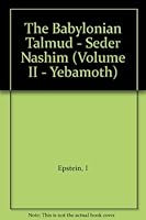 The Babylonian Talmud - Seder Nashim (Volume II - Yebamoth) B002CWNWDQ Book Cover