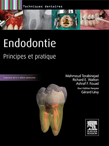 Endodontie: Principes et pratique (Techniques dentaires) (French Edition)