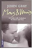 Mars & Venus. 365 liebe-volle Gedanken für Mann und Frau. - John Gray Übersetzer: Eva Kornbichler 