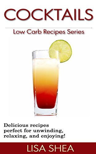 Cocktails - Low Carb Recipes (Low Carb Reference) by [Lisa Shea]