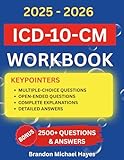 ICD-10-CM Workbook for Coding Students: 2500+ Questions & Answers with Real-World Scenarios, Explained Exercises & Proven Strategies to Ace Your Certification Exam