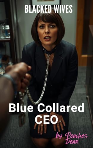Blue Collared CEO: An Interracial Age Gap Romance (Blacked Wives)