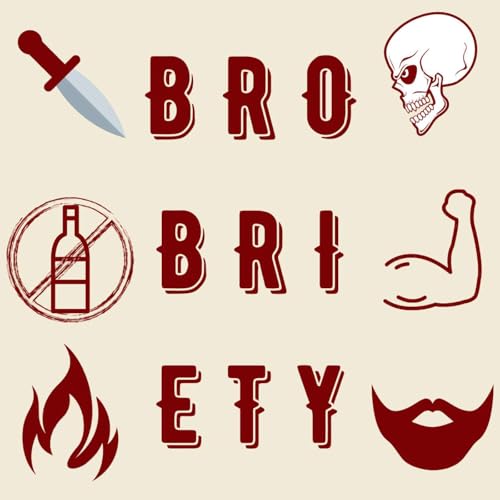 Brobriety: Sobriety, Mental Health, and Wellness For Men (And Women, and the Men and Women Who Love Them) cover art