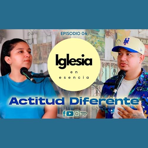 『IGLESIA EN ESENCIA EP04 | ACTITUD DIFERENTE』のカバーアート