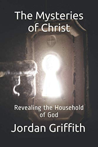 The Mysteries of Christ: Revealing the Household of God