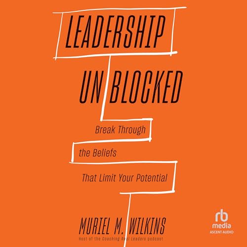 Leadership Unblocked Audiolibro Por Muriel M. Wilkins arte de portada