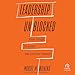 Leadership Unblocked: Break Through the Beliefs That Limit Your Potential