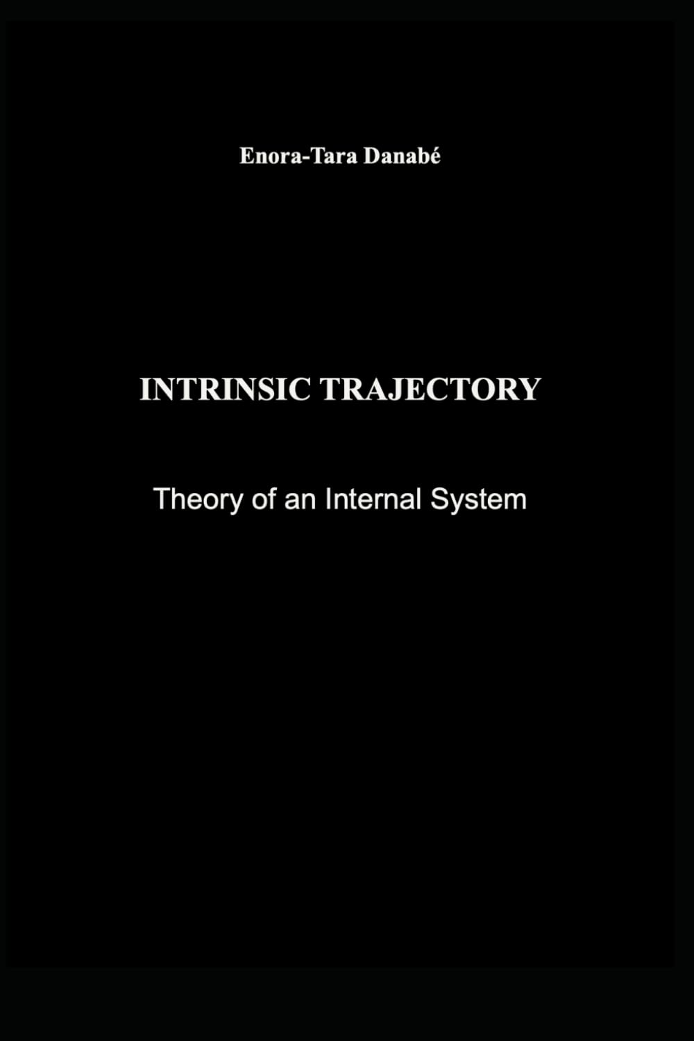 INTRINSIC TRAJECTORY: Theory of an Internal System: 1