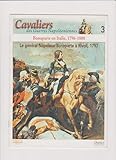  Cavaliers des guerres Napoléoniennes N° 3 / Bonaparte en Italie, 1796-1800 / Le général Napoléon Bonaparte à Rivoli, 1797 / 2003