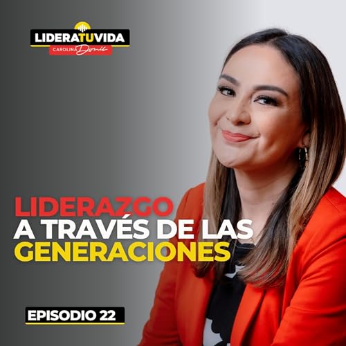 Liderazgo a trav&eacute;s de las Generaciones: Entendiendo sus diferencias y fortalezas