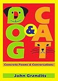 Dog & Cat: Concrete Poems & Conversations