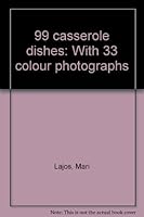 99 casserole dishes: With 33 colour photographs 9631327744 Book Cover