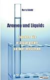  Liquids und Aromen: Liquids für e-Zigaretten selber mischen