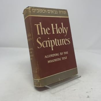 Hardcover The Holy Scriptures According To The Masoretic Text: A New Translation With The Aid Of Previous Versions And With Constant Consultation Of Jewish Authorities Book