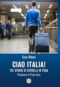 Ciao Italia! 101 storie di cervelli in fuga