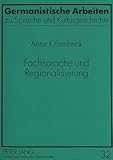 Fachsprache und Regionalisierung: Empirische Untersuchungen zum Wortschatz des Bergbaus (Germanistische Arbeiten zu Sprache und Kulturgeschichte, Band 32)