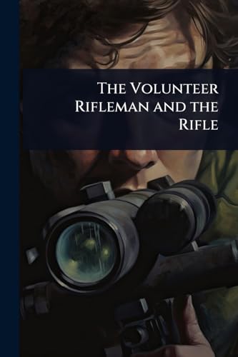 The Volunteer Rifleman and the Rifle