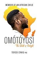 Omotoyosi - The Child of Delight: Memoirs of an African Child 9785443175 Book Cover