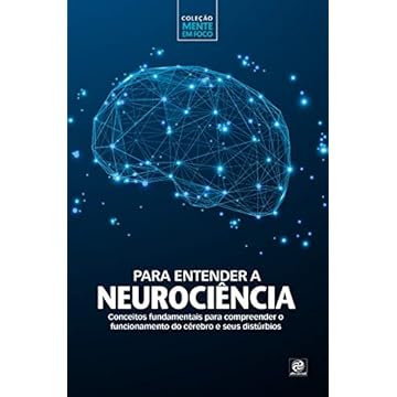 Capa do livro Coleção Mente em Foco – Para Entender a Neurociência: Conceitos fundamentais para compreender o funcionamento do cérebro e seus distúrbios