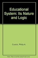 The Education System: Its Nature and Logic 0070149720 Book Cover