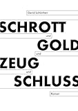  Schrott und Gold und Zeug und Schluss