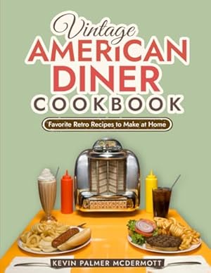 Vintage American Diner Cookbook: Favorite Retro Recipes to Make at Home (Vintage and Retro Cookbooks)