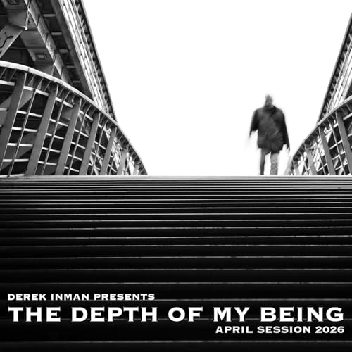 Episode 33: The Depth Of My Being - April 2026
