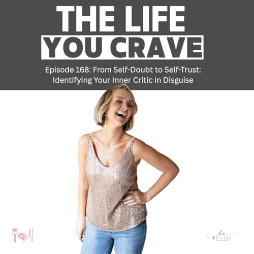 Ep. 168-From Self-Doubt to Self-Trust: Identifying Your Inner Critic in Disguise