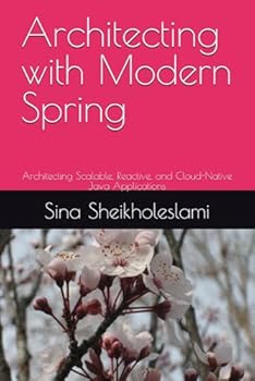 Paperback Architecting with Modern Spring: Architecting Scalable, Reactive, and Cloud-Native Java Applications Book