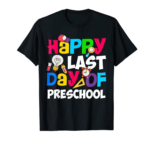 Happy Last Day Of Preschool Teacher Student Graduation T-Shirt