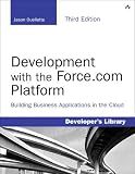 Development with the Force.com Platform: Building Business Applications in the Cloud (Developer's Library)