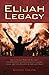 The Elijah Legacy: The Life and Times of Elijah, the Prophetic Significance for Israel, Islam, and the Church in the Last Days