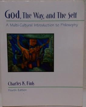 Paperback God, the Way, and the Self: A Multi-Cultural Introduction to Philosophy Book