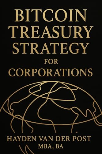 Bitcoin Treasury Strategy for Corporations: A CFO’s Framework for Allocating, Accounting, and Governing Bitcoin on the Corporate Balance Sheet (The Bitcoin Wealth Preservation Series Book 2)