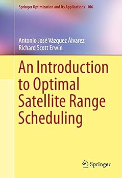 Hardcover An Introduction to Optimal Satellite Range Scheduling Book