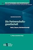 Die Partnerschaftsgesellschaft: Recht, Steuern, Betriebswirtschaft (Rechtsformen der Wirtschaft, Band 15)