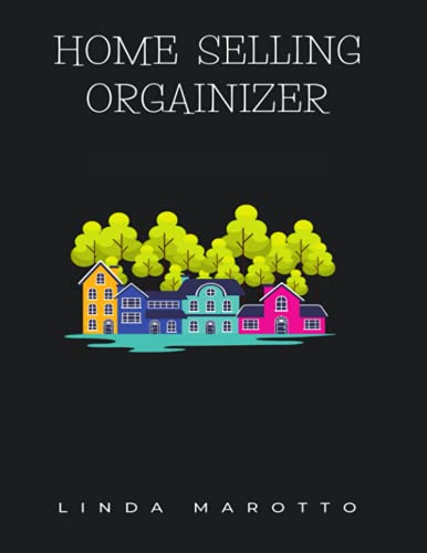Home Selling Organizer: Planner ,Workbook ,Home Maintenance Book, Home Maintenance Checklist That Makes Perfect Housewarming Gift For Any Homeowner!