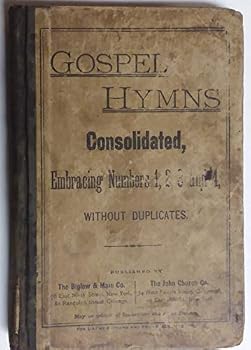 Unknown Binding Gospel Hymns Consolidated, Embracing Numbers 1, 2, 3 and 4, Without Duplicates Book