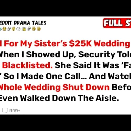 I Paid For My Sister&rsquo;s 25K Wedding &mdash; But When I Showed Up, Security Told... - Best Reddit Stories - Reddit Drama Tales