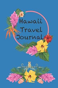 Hawaii Travel Journal : Hawaiian Travel Journal and Daily Diary to Record Those Great Memories