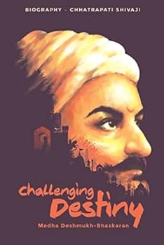 Paperback Challenging Destiny A Biography of Chhatrapati Shivaji Book