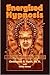 Energized Hypnosis: A Non-Book for Self-Change