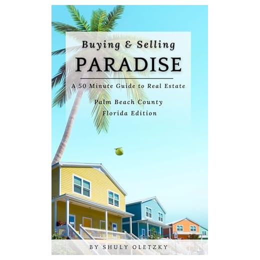 Buying & Selling Paradise | A 50 Minute Guide to Real Estate: Palm Beach County Florida Edition (English Edition)