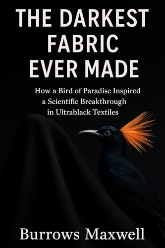 The Darkest Fabric Ever Made: How a Bird of Paradise Inspired a Scientific Breakthrough in Ultrablack Textiles