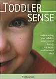 Toddler Sense: Understanding Your Toddler's Sensory World - the Key to a Happy, Well-Balanced Child