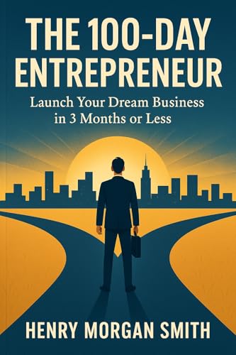 The 100-Day Entrepreneur: Launch Your Dream Business in 3 Months or Less (English Edition)